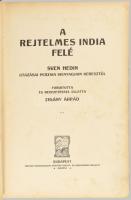 Hedin, Sven: A rejtelmes India felé. Sven Hedin utazása Perzsia sivatagjain keresztül. Ford. és beve...