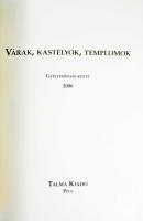 Várak, kastélyok, templomok. Történelmi és örökségturisztikai folyóirat. II. évfolyam. 2006. Gyűjtem...