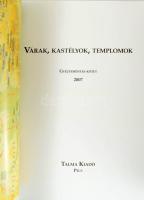 Várak, kastélyok, templomok. Történelmi és örökségturisztikai folyóirat. III. évfolyam. 2007. Gyűjte...
