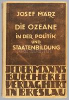 Josef März: Die Ozeane in der Politik und Staatenbildung. Jedermanns Bücherei. Breslau, 1931, Ferdin...