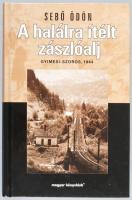 Sebő Ödön: A halálra ítélt zászlóalj. Gyimes-szoros, 1944. Bp., 1999, Magyar Könyvklub, 344 p. Feket...