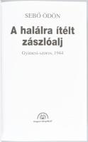 Sebő Ödön: A halálra ítélt zászlóalj. Gyimes-szoros, 1944. Bp., 1999, Magyar Könyvklub, 344 p. Feket...