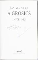 Kő András: A Grosics. 1-től 1-ig. A szerző, Kő András (1940-) rádióriporter, író, újságíró által ded...