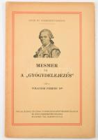 Völgyesi Ferenc: Mesmer és a "gyógydelejezés". A szerző, Völgyesi Ferenc (1895-1960) orvos...