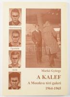 Markó György: A Kalef. A Moszkva téri galeri 1964-1965. A szerző, Markó György (1954-) történész, 19...