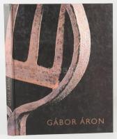 Gábor Áron. Örvény, Badacsony, Róma, Fej, Aranykert. (Kiállítási katalógus.) Szerk.: Gábor Áron, Gáb...
