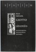 Max Imdahl: Giotto. Arénafrerskók. Ikonográfia - ikonológia - ikonika. Ford.: Kerekes Mária. Bp., 20...