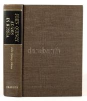 John Quincy Adams: In Russia. Comprising portions of The Diary of John Quincy Adams from 1809 to 181...