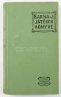 Barna Jakab: A játékok könyve. A nagyközönség számára. Bp., Magyar Kereskedelmi Közlöny. 144p. Kiadó...