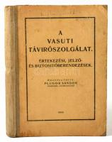 Plugor Sándor: A vasuti távirószolgálat. Értekezési, jelző- és biztosítóberendezések. Bp., 1943, Mag...