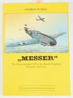 George Punka: "Messer." The Messerschmitt 109 in the Royal Hungarian "Honvéd" Ai...