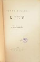 Szabó Miklós: Kiev. Német kivonattal. Bp., 1943.,(Szerző - Franklin-ny.) 79 + [1] p. + 16 t. (kétold...