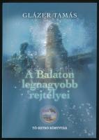 Glázer Tamás: A Balaton legnagyobb rejtélyei. Tó-Retró Könyvtár. hn., 2022, Szerzői, 175 p. Fekete-f...
