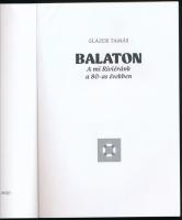Glázer Tamás: Balaton. A mi Riviéránk a 80-as években. Tó-Retró Könyvtár. hn., 2022, Szerzői, 199 p....