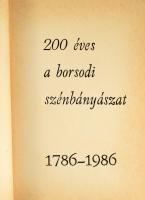 200 éves a borsodi szénbányászat 1786-1986. H.n., é.n. 223p. Kiadói egészvászon kötés, belül a gerin...