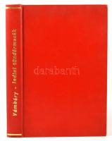 Vámbéry Ármin: Indiai tündérmesék az érettebb ifjúsági számára. Bp., 1905, Franklin. 367p. Újrakötöt...