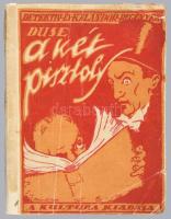 Duse, S. A.: A két pisztoly. Detektív-regény. Bp., 1920, Kultura Könyvkiadó. Kiadói papírkötés, vise...