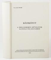 Kézikönyv a nem háborús műveletek katonai feladataihoz. [Bp.], 2006, HM Honvéd Vezérkar Katonai Terv...