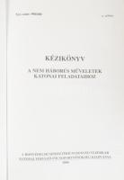 Kézikönyv a nem háborús műveletek katonai feladataihoz. [Bp.], 2006, HM Honvéd Vezérkar Katonai Terv...