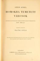 Stein Aurél (1862-1943): Homokba temetett városok. Régészeti és földrajzi utazás Indiából Kelet-Turk...