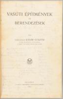 Borosjenői Kádár Gusztáv:A vasúti építmények és berendezések. Bp., 1912, Vasúti Tisztképző Tanfolyam...