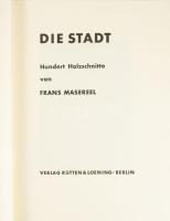 Masereel, Frans: Die Stadt. Hundert Holzschnitte von - - . Berlin, 1962, Rütten &amp; Loening. F...
