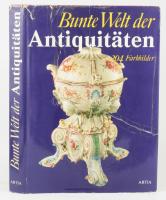Bunte Welt der Antiquitäten. Prága, 1978, Artia. 351p. Kiadói egészvászon kötés, sérült papír védőbo...