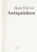 Bunte Welt der Antiquitäten. Prága, 1978, Artia. 351p. Kiadói egészvászon kötés, sérült papír védőbo...