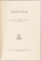 Szeged. Szerk.: Kiss Ferenc, Tonelli Sándor, Sz. Szigethy Vilmos. Sajtó alá rendezte: Ladányi Miksa ...