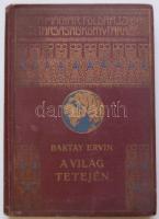 Magyar Földrajzi Társaság könyvtára: Baktay Emil: a világ tetején, képekkel, térképekkel. Aranyozott kiadói egészvászon sorozatkötésben