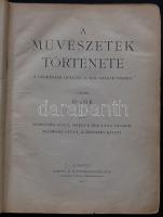 1906 A művészetek története I. kötet Ó-Kor a Lampel R. Könyvkereskedése kiadásában, képekkel, illusztrációkkal, megviselt állapotban