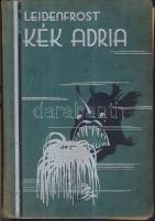 Leidenfrost Gyula: Kék Adria, Királyi Magyar Egyetemi Nyomda kiadásában, a gerince enyhén sérült