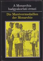 A Monarchia hadgyakorlati érmei 1887-1914 / Die Manövermedaillen der Monarchie. 1887 - 1914