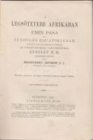 STANLEY H. M. - MOUNTENEY, Jephson: A legsötétebb Afrikában. Emin pasa és a zendülés Equatoriában. Kilencz havi élmények és fogság az utolsó szudáni tartományban. 44 fametszettel Bp. 1891, Ráth Mór. Első kiadás, későbbi egészvászon kötésben 634p.