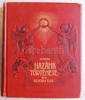 1905 Benedek Elek: Hazánk története Az Ifjúság számára dombornyomott kötésben, a gerincen apró sérül...