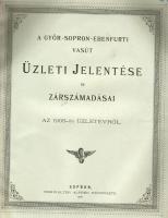 1906 A Győr Sopron Ebenfurti vasút üzleti jelentése és zárszámadása; Romwalter Alfréd Műintézete /  Geschäfts-bericht und Rechnungs-Abschlüsse der Raab-Oedenburg-Ebenfurter Eisenbahn; Buchdrückerei Alfred Romwalter Oedenburg