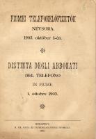 1903 Fiumei Telefonelőfizetők névsora magyar és olasz nyelven; M. Kir. Posta és Távirdaigazgatóság nyomdája, Budapest / Namenverzeichnis der Fernsprecherabonnierenden von Fiume in ungarischer und italienischer Sprache; Druckerei der Ung. Königl. Post- und Telegrammdirektion, Budapest