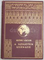 Magyar Földrajzi Társaság Könyvtára: Keöpe Viktor-A szigetek gyöngye aranyozott kiadói egészvászon kötésben, Lampel és Wodianer, Bp. szép állapotban