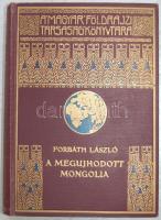 Magyar Földrajzi Társaság Könyvtára: Forbáth László - A megujhodott Mongólia aranyozott kiadói egészvászon kötésben, Lampel és Wodianer, Bp. szép állapotban