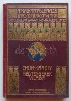 Magyar Földrajzi Társaság Könyvtára: Chun Károly - Mélytengerek világa i. kiadás, 73 képpel és 15 melléklettel aranyozott kiadói egészvászon kötésben, Lampel és Wodianer, Bp. szép állapotban