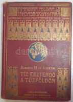 Magyar Földrajzi Társaság Könyvtára: Alberto M. de Agostini - Tíz esztendő a Tűzföldön 100 képpel és 3 térképpel, aranyozott kiadói egészvászon kötésben, Lampel és Wodianer, Bp. szép állapotban