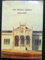 1991 Ybl Miklós építész 1814-1891 katalógus A Hild-Ybl Alapítvány kiállításáról a Budapesti Történeti Múzeumban