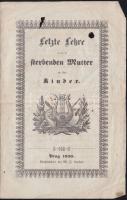 1846 A haldokló anya utolsó tanítása gyermekének. Német vers, Prága, Landau nyomda 4 oldal ()egy kis lyuk