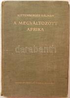 Kittenberger Kálmán: A megváltozott Afrika. Nagybányai Horthy Jenő előszavával, 109 képpel. Franklin-Társulat, laza egszvászon kötésben Első kiadás