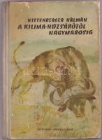 Kittenberger Kálmán: A Kilimandzsárótól Nagymarosig, Ifjusági könyvkiadó 1956