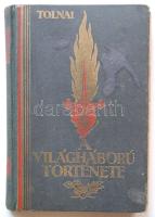 cca 1925 Tolnai Világtörténelme - A világháború története I. kötet, Budapest, Tolnai Nyomdai Műintézet és Kiadóvállalat Rt. kiadásában, több száz képpel, térképekkel, jó állapotban