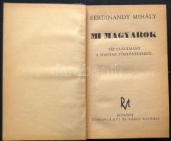 1941 Ferdinandy Mihály: Mi magyarok, Tíz tanulmány a magyar történelemből, Rózsavölgyi és Tsa, Kiadó, Bp., vászon kötésben