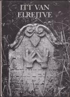1985 Itt van elrejtve - Tokaj-Hegyaljai zsidó temetők, Európa Könyvkiadó, Bp.