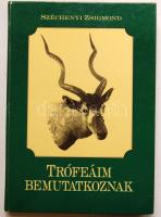 1990 Széchenyi Zsigmond: Trófeáim bemutatkoznak - zsákmányom négy világrészről, Mezőgazdasági Kiadó Kft. Bp.