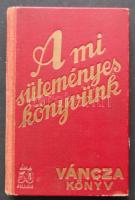 1936 A mi süteményes könyvünk Váncza könyv, közel 500 képpel, jó állapotban